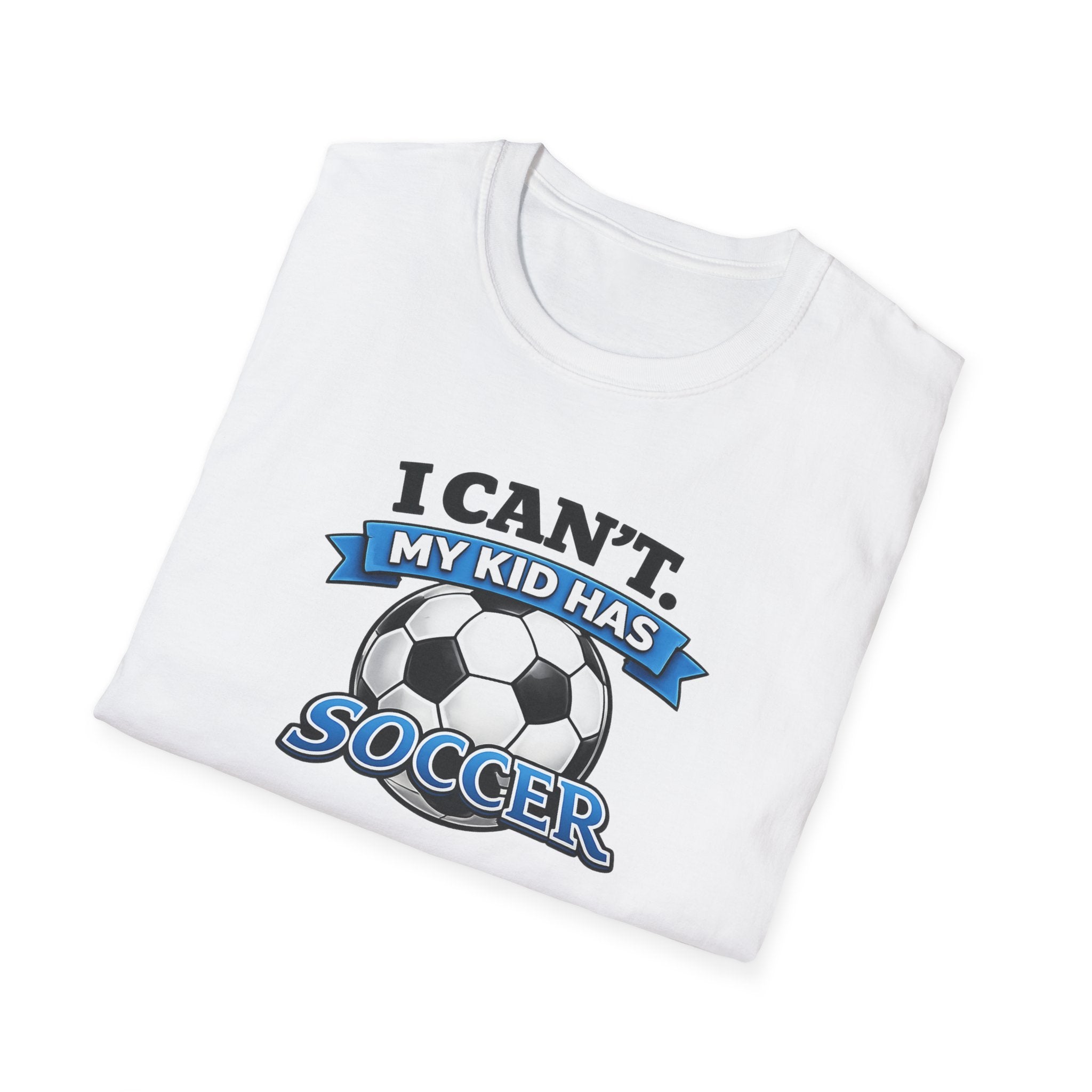 "I can't. My kid has soccer" T-Shirt