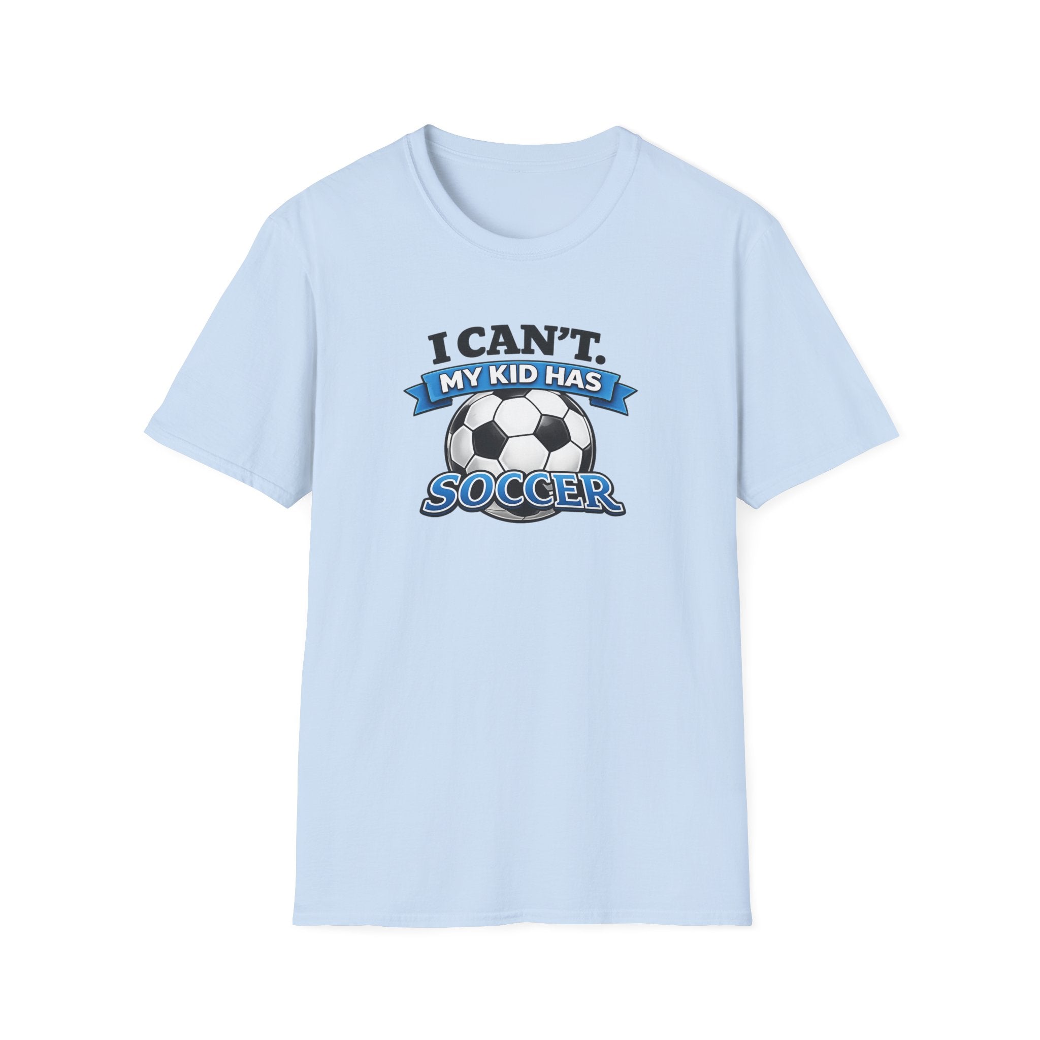 "I can't. My kid has soccer" T-Shirt